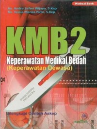 KMB 2 Keperawatan Medikal Bedah : (Keperawatan Dewasa) dilengkapi Contoh Askep