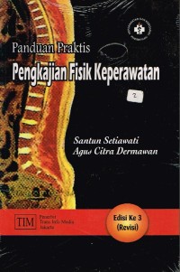 Panduan Praktis : Pengkajian Fisik Keperawatan. Edisi 3