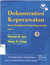 Dokumentasi Keperawatan : Suatu Pendekatan Proses Keperawatan. Edisi 3