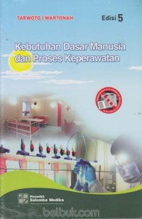 Kebutuhan Dasar Manusia Dan Proses Keperawatan Edisi 5