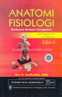 Anatomi Fisiologi : Kurikulum Berbasis Kompetensi untuk Keperawatan dan Kebidanan. Edisi 4