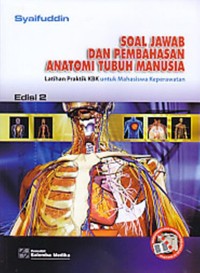 Soal Jawab dan Pembahasan Anatomi Tubuh Manusia : Latihan KBK untuk Mahasiswa Keperawatan. Edisi 2