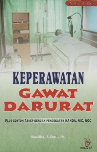 Keperawatan Gawat Darurat : Plus Contoh Askep dengan Pendekatan NANDA, NIC, NOC