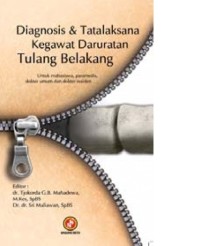 Diagnosis & Tatalaksana Kegawat Daruratan Tulang Belakang : Untuk Mahasiswa, Paramedis, Dokter Umum dan Dokter Residen