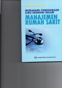 Memahami Penggunaan Ilmu Ekonomi Dalam Manajemen Rumah Sakit